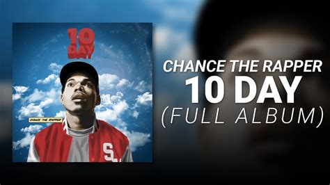 10 Day Full Album Chance The Rapper Youtube