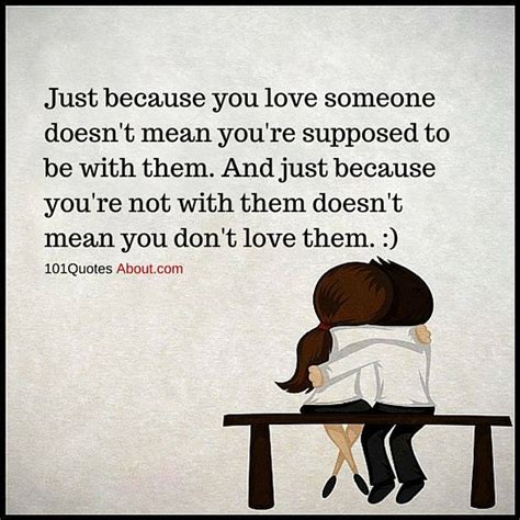 Just Because You Love Someone Doesnt Mean Youre Supposed To Be With