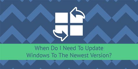 When Do I Need To Update Windows To The Newest Version Nuage Logic