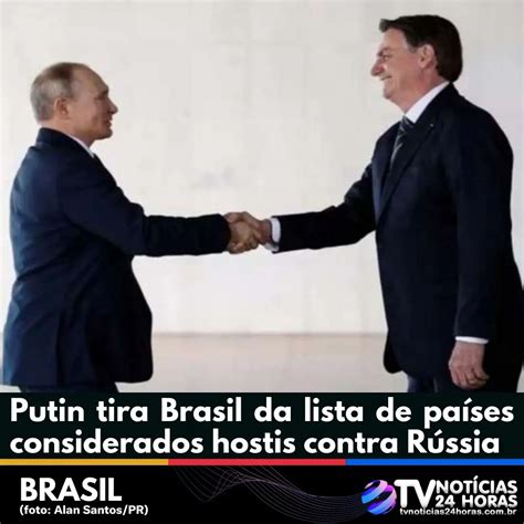 Putin Tira Brasil Da Lista De Países Considerados Hostis Contra Rússia