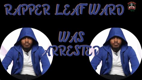 Philadelphia Rapper Leaf Ward Was Arrested Hip Hop News Uncensored