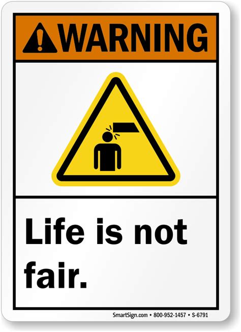 Life Is Not Fair Ansi Warning Sign Free Shipping Sku S 6791