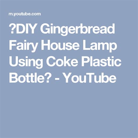 Diy Gingerbread Fairy House Lamp Using Coke Plastic Bottle Youtube