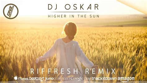DNZF258 DJ OSKAR HIGHER IN THE SUN RIFFRESH REMIX Official Video