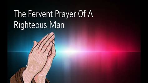 The Fervent Prayer Of A Righteous Man Youtube