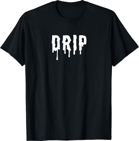 Drip T Shirt Drip Hip Hop Rap Social Media Clout Shirt T Shirt Uk Fashion