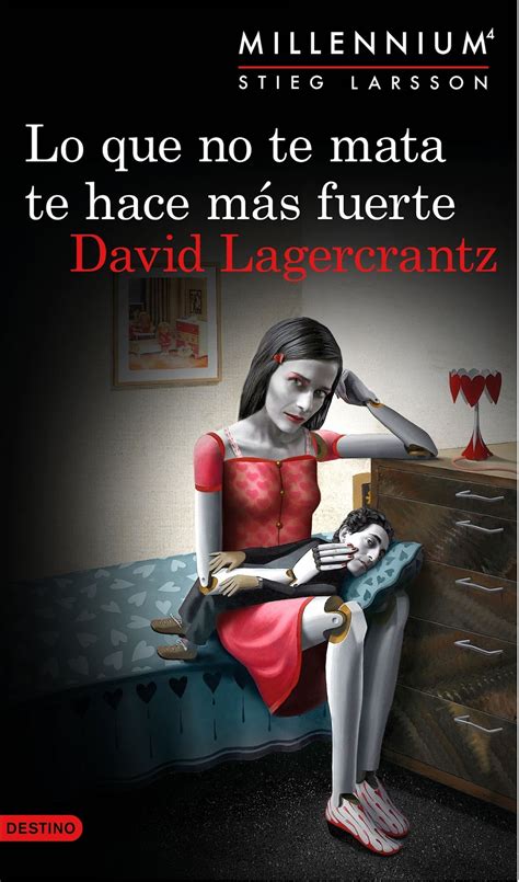 Lo Que No Te Mata Te Hace Más Fuerte Millennium 4 De David