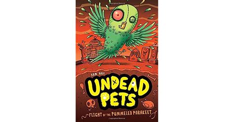 Flight Of The Pummeled Parakeet Undead Pets 6 By Sam Hay