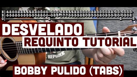 Desvelado Requinto Intro Tutorial De Guitarra Bobby Pulido Tabs