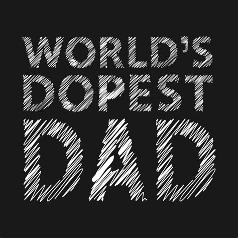 Worlds Dopest Dad Dad T Shirt Teepublic
