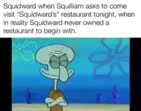 Squidward When Squilliam Asks To Come Visit Squidwards Restaurant