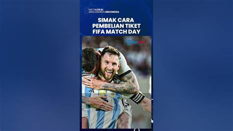 Menjelang War Tiket Fifa Match Day Timnas Indonesia Vs Argentina Simak