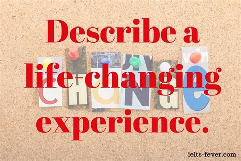 Describe A Life Changing Experience Life Changes Life Motivational