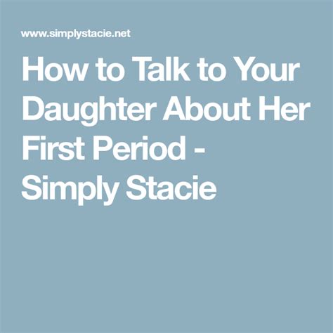 How To Talk To Your Daughter About Her First Period Simply Stacie First Period Talking To