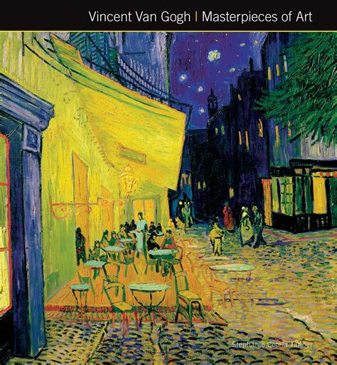 Vincent Van Gogh Masterpieces Of Art Book By Stephanie Cotela Tanner