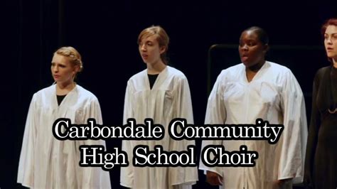 Carbondale Community High School Choir 2012 Youtube