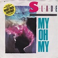 Slade - My Oh My (1983, Damont/Ta1pe Pressing, Vinyl) | Discogs