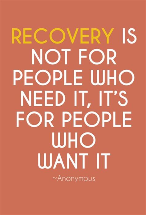 Other helpful recovery quotes and saying's heard around aa and other 12 step rooms. 20 of the Absolute Best Addiction Recovery Quotes of All Time