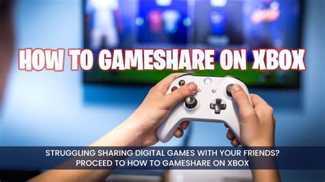 How To Gameshare On Xbox Series Xs Quick Guide