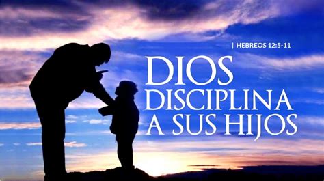 Dios Al Que Ama Disciplina Encuentros Con Jesusencuentros Con Jesus