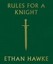 Ethan Hawke’s 20 rules on how to behave like a knight
