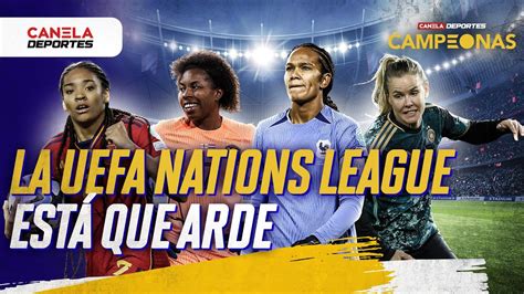 La Women S Nations League Est Que Arde Qui N Es La Favorita