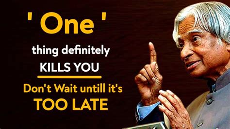 Dont Wait Until Its Too Late Dr Apj Abdul Kalam Sir Quotes