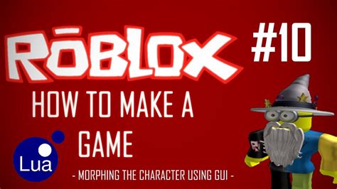 Roblox Game Creation 10 Morphing The Character Youtube