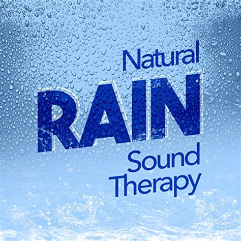 Natural Rain Sound Therapy Natural Rain Sounds Digital Music