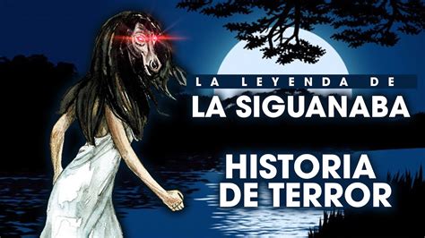 la leyenda de la siguanaba historia de terror the legend of la siguanaba horrorstory youtube