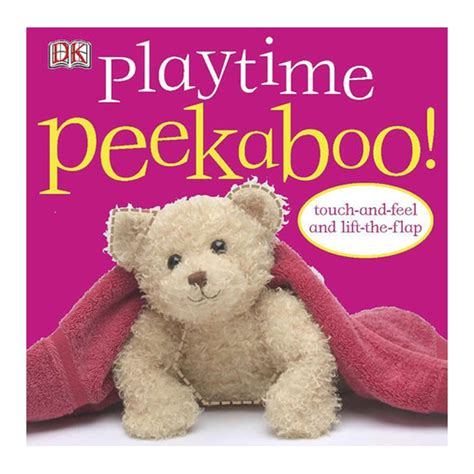 Playtime Peekaboo Touch And Feel And Lift The Flap Board Book By Dk