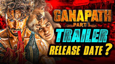 Ganapath Trailer Release Date New Big Updates Ganapath Trailer Tiger