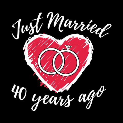 Just Married 40 Years Ago 40th Wedding Anniversary Funny Couple T