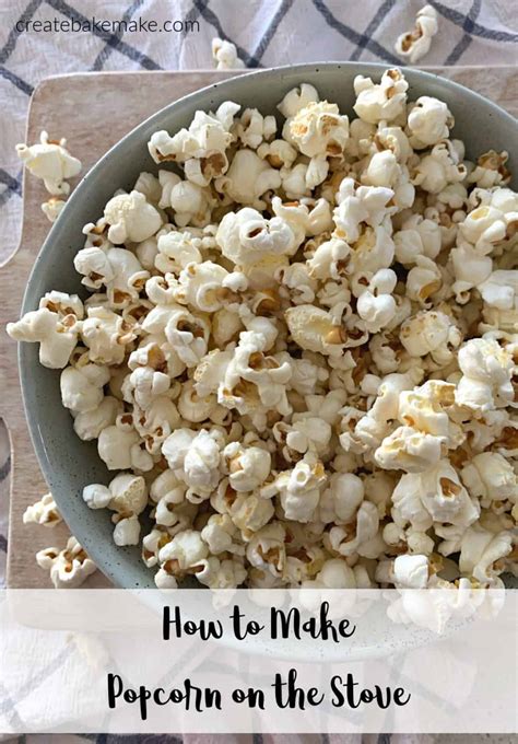 How To Make Popcorn On The Stove Create Bake Make