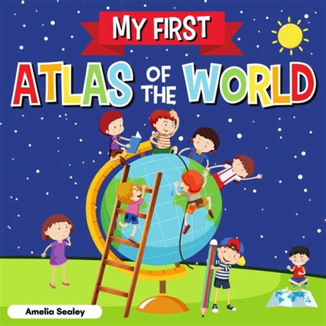 My First Atlas Of The World Childrens Atlas Of The World Fun And