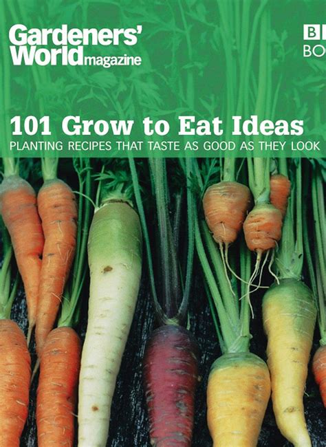 Gardeners World 101 Grow To Eat Ideas Planting Recipes That Taste