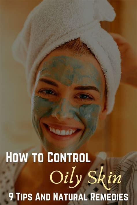 How To Control Oily Skin 9 Tips And Natural Remedies Health Trends Health Motivation