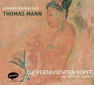 Die vertauschten Köpfe von Thomas Mann - Hörbücher portofrei bei bücher.de