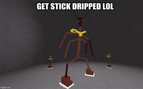 Get Stick Dripped Lol Imgflip