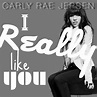 Carly Rae Jepsen : I Really Like You – Single