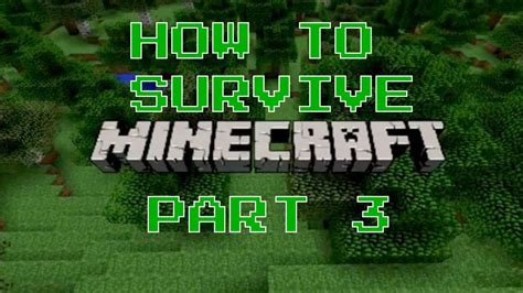 How To Survive Minecraft Part 3 Youtube