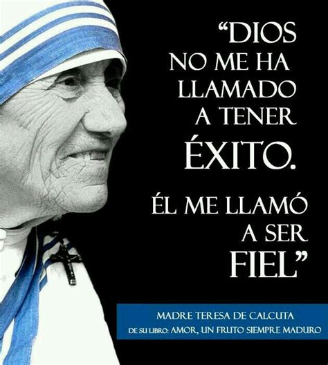 Dios Me Llamo A Serle Fiel Con Imágenes Madre Teresa Teresa De