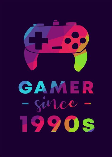 Gamer Since 1990s 12 Poster By Maricris M Displate