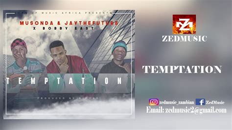 Bobby East X Musonda X Jaythefuture Temptations Audio Zedmusic 2018
