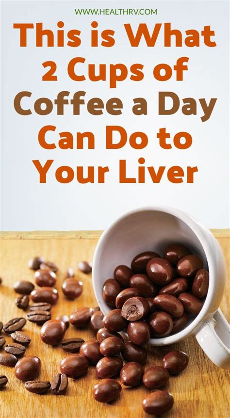 This Is What 2 Cups Of Coffee A Day Can Do To Your Liver Coffee Cups