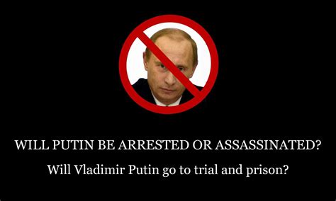 Why Hasn't Putin Been Arrested or Assassinated? Will Putin Go to Trial 