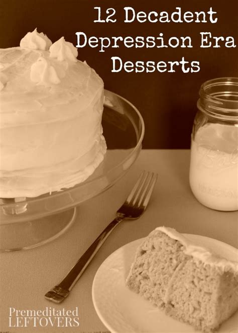 12 Decadent Depression Era Desserts Recipes
