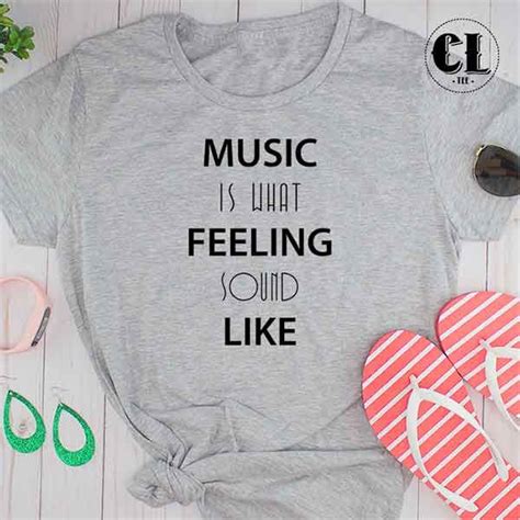 T Shirt Music Is What Feeling Sound Like Clotee Com Graphic Tee