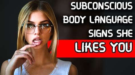 Subconscious Body Language Signs She Likes You Youtube