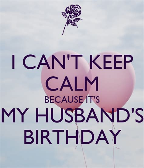 I Cant Keep Calm Because Its My Husbands Birthday Poster